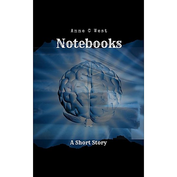 Notebooks (Short Stories, #7) / Short Stories, Anne C West