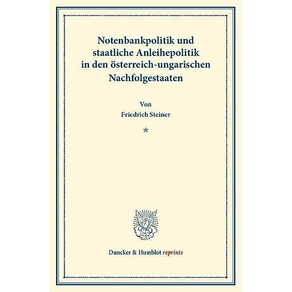 Notenbankpolitik und staatliche Anleihepolitik in den österreich-ungarischen Nachfolgestaaten., Friedrich Steiner