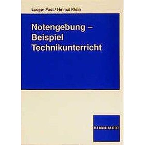 Notengebung, Beispiel Technikunterricht, Ludger Fast, Helmut Klein