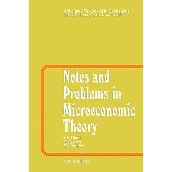 Notes and Problems in Microeconomic Theory, Peter B. Dixon, S. Bowles, David Kendrick, L. Taylor, M. Roberts