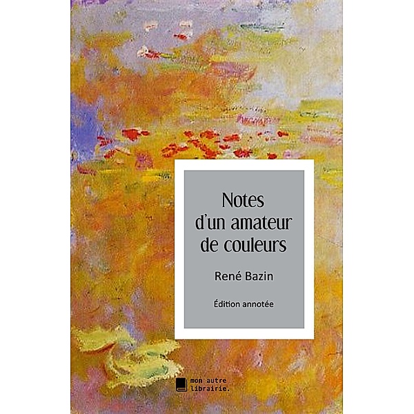 Notes d'un amateur de couleurs, René Bazin