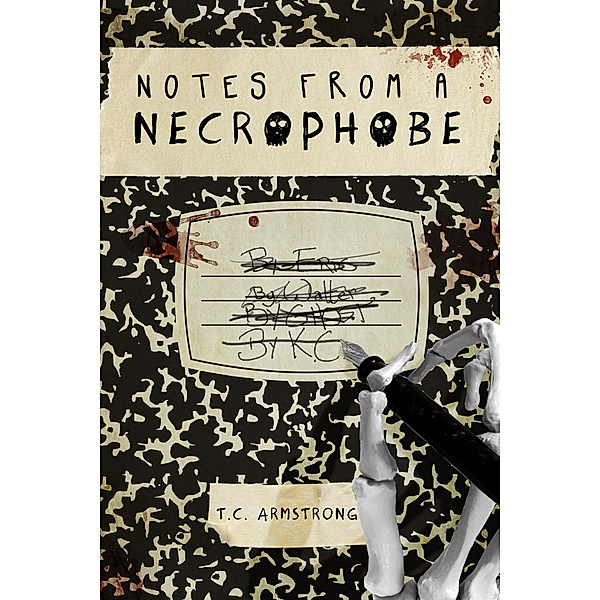 Notes from a Necrophobe: Notes from a Necrophobe: How To Survive Your Own Survival (The Necrophobe Series Book 1), T.C. Armstrong