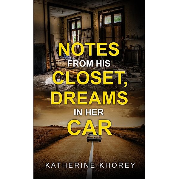 Notes From His Closet, Dreams in Her Car, Katherine Khorey