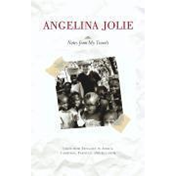 Notes from My Travels, Angelina Jolie