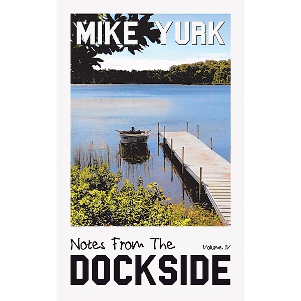 Notes From The Dockside, Mike Yurk