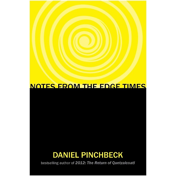 Notes from the Edge Times, Daniel Pinchbeck
