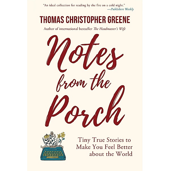 Notes from the Porch, Thomas Christopher Greene