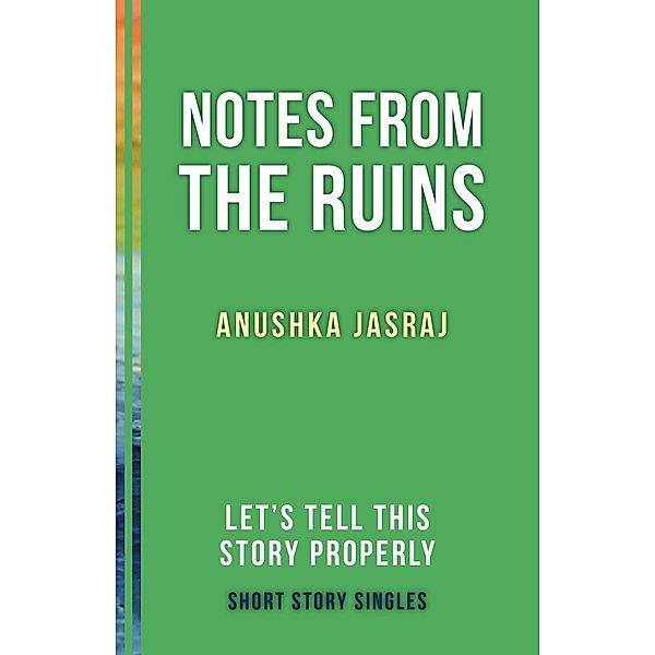 Notes from the Ruins / Dundurn Press, Anushka Jasraj