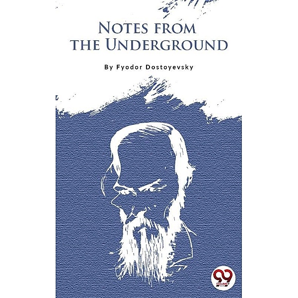 Notes From The Underground, Fyodor Dostoyevsky