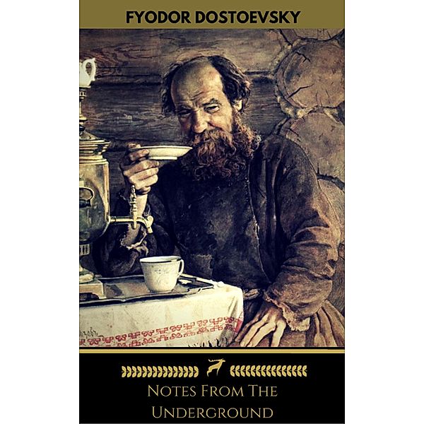 Notes From The Underground (Golden Deer Classics), Fedor Dostoyevsky, Fyodor Dostoevsky, Golden Deer Classics