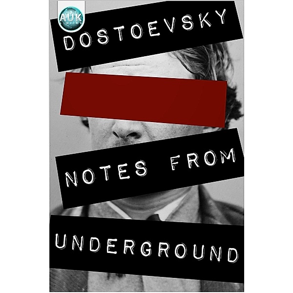 Notes from Underground, Fyodor Dostoyevsky