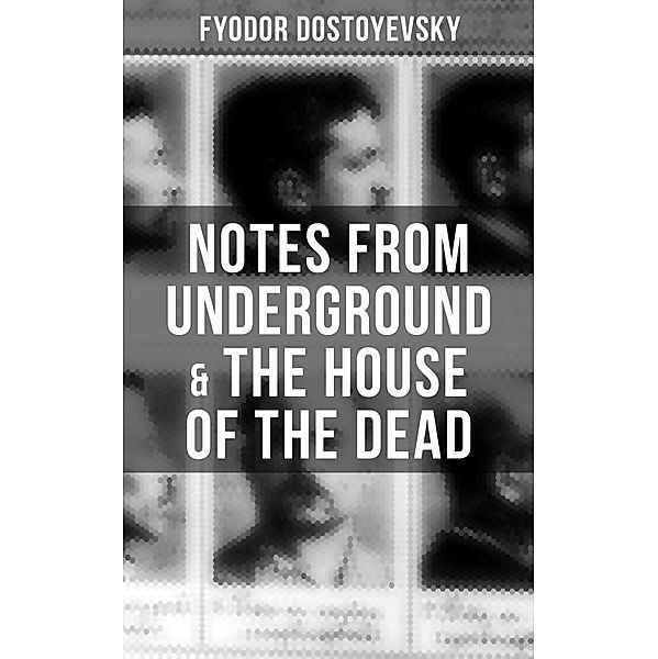 Notes from Underground & The House of the Dead, Fyodor Dostoyevsky