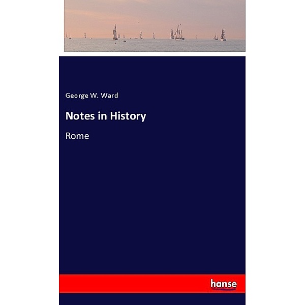 Notes in History, George W. Ward