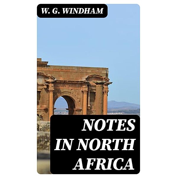 Notes in North Africa, W. G. Windham