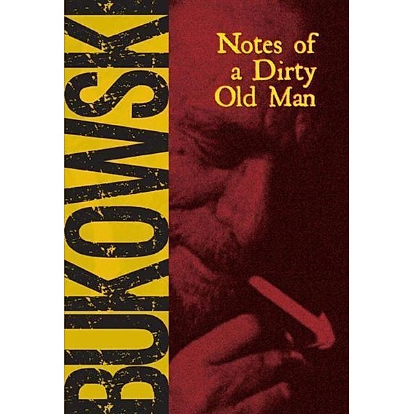Notes of a Dirty Old Man, Charles Bukowski