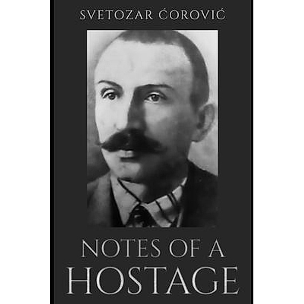 Notes of a Hostage, Svetozar Corovic