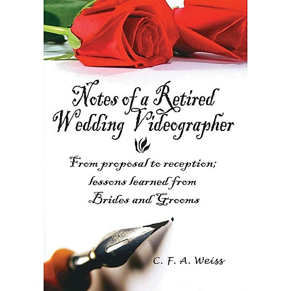 Notes of a Retired Wedding Videographer, C. F. A. Weiss