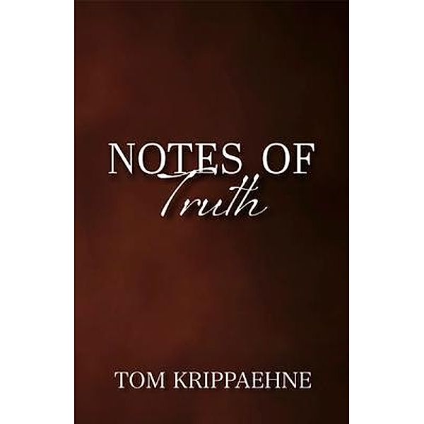 Notes of Truth, Tom Krippaehne