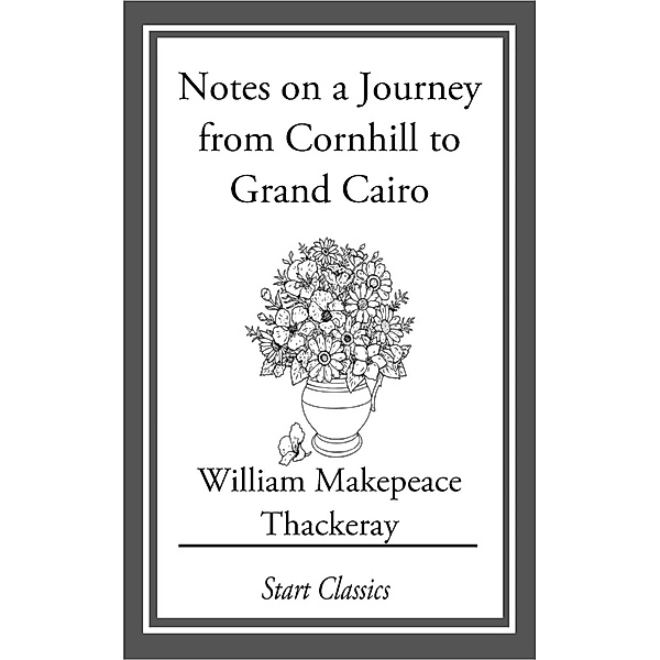 Notes on a Journey from Cornhill to Grand Cairo, William Makepeace Thackeray