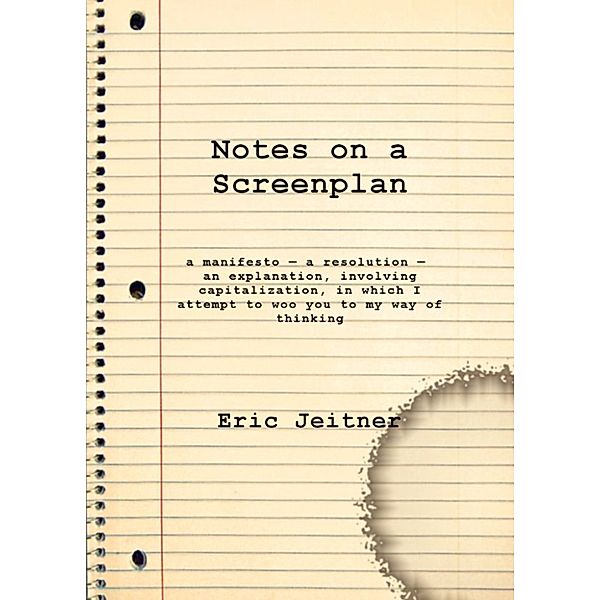 Notes on a Screenplan, Eric Jeitner