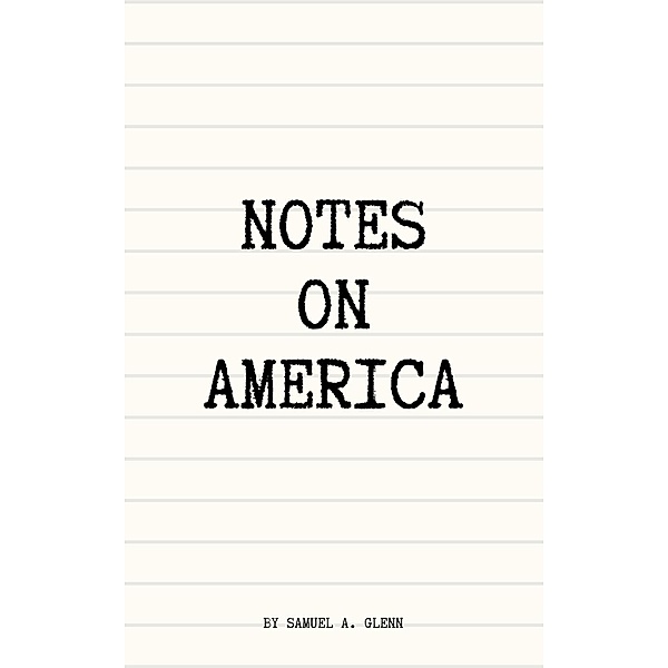 Notes on America, Samuel A. Glenn