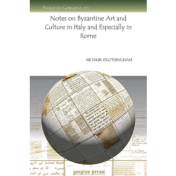 Notes on Byzantine Art and Culture in Italy and Especially in Rome, Arthur L. Frothingham