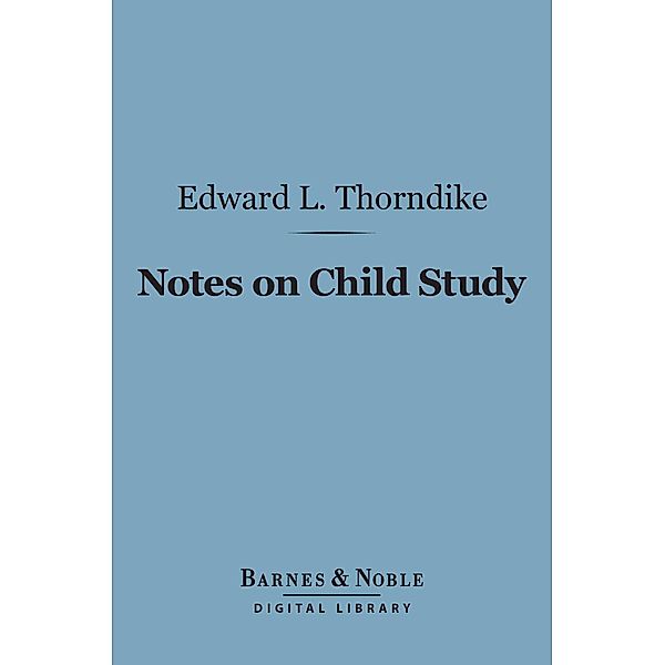 Notes on Child Study (Barnes & Noble Digital Library) / Barnes & Noble, Edward Lee Thorndike