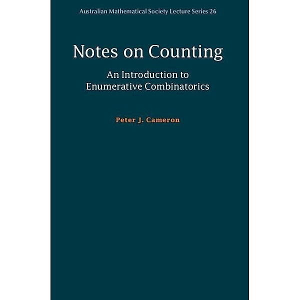 Notes on Counting: An Introduction to Enumerative Combinatorics / Australian Mathematical Society Lecture Series, Peter J. Cameron