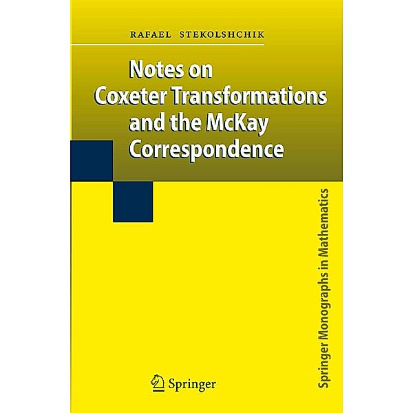 Notes on Coxeter Transformations and the McKay Correspondence / Springer Monographs in Mathematics, Rafael Stekolshchik