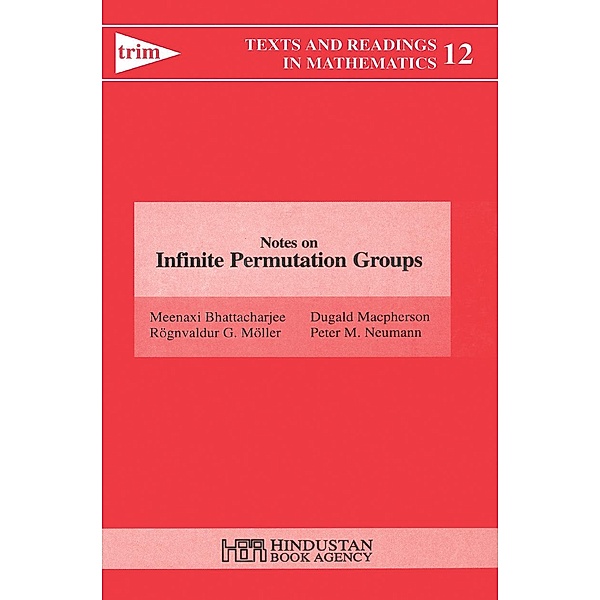 Notes on Infinite Permutation Groups / Texts and Readings in Mathematics, M. Bhattacharjee