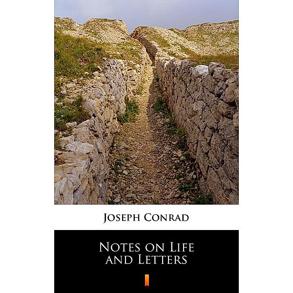 Notes on Life and Letters, Joseph Conrad