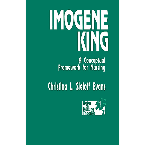 Notes on Nursing Theories: Imogene King, Christina L. Sieloff