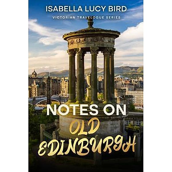 Notes on Old Edinburgh, Isabella Lucy Bird
