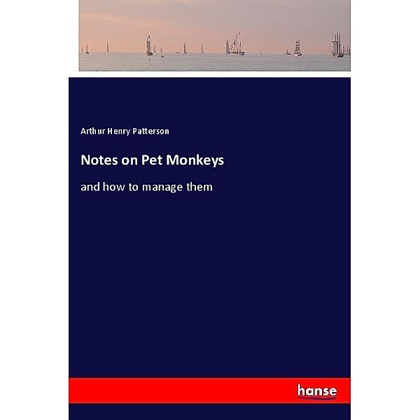 Notes on Pet Monkeys, Arthur Henry Patterson