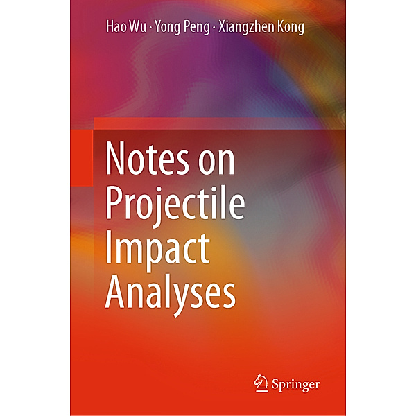 Notes on Projectile Impact Analyses, Hao Wu, Yong Peng, Xiangzhen Kong