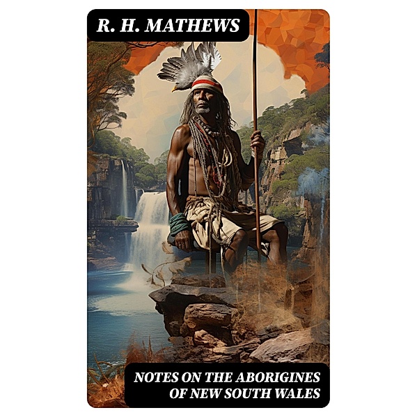 Notes on the Aborigines of New South Wales, R. H. Mathews