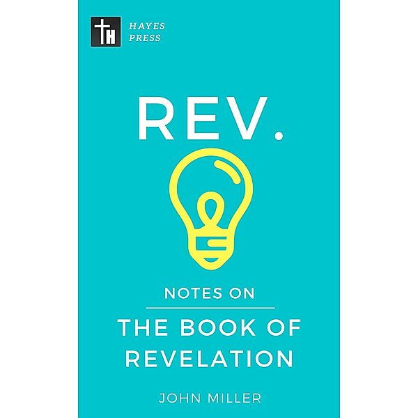 Notes on the Book of Revelation (New Testament Bible Commentary Series) / New Testament Bible Commentary Series, John Miller