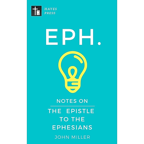 Notes on the Epistle to the Ephesians (New Testament Bible Commentary Series) / New Testament Bible Commentary Series, John Miller
