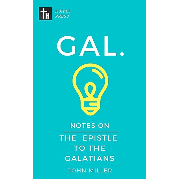 Notes on the Epistle to the Galatians (New Testament Bible Commentary Series) / New Testament Bible Commentary Series, John Miller
