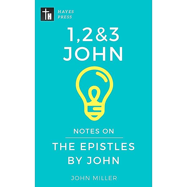 Notes on the Epistles by John (New Testament Bible Commentary Series) / New Testament Bible Commentary Series, John Miller