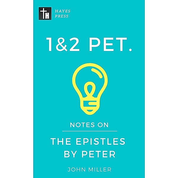 Notes on the Epistles by Peter (New Testament Bible Commentary Series), John Miller