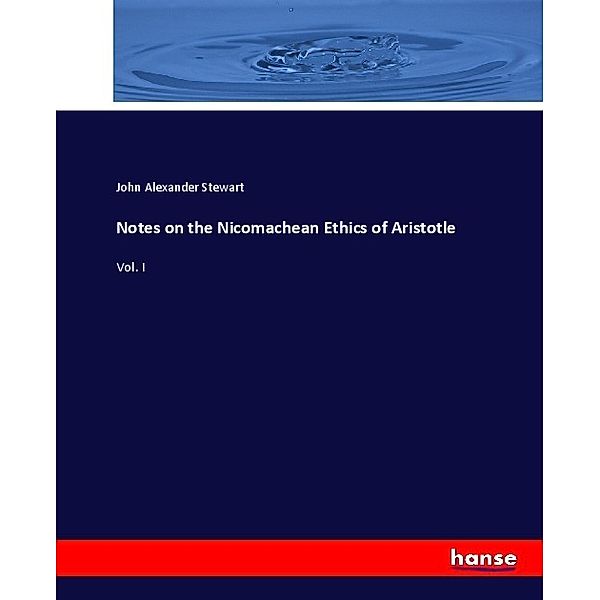 Notes on the Nicomachean Ethics of Aristotle, John Alexander Stewart