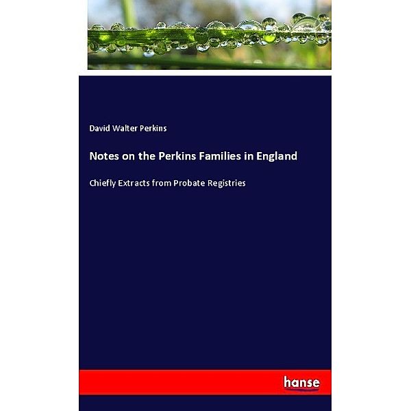 Notes on the Perkins Families in England, David Walter Perkins