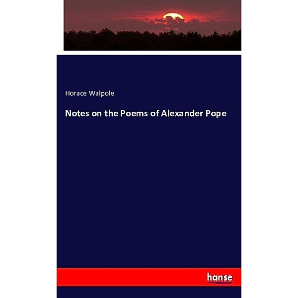 Notes on the Poems of Alexander Pope, Horace Walpole