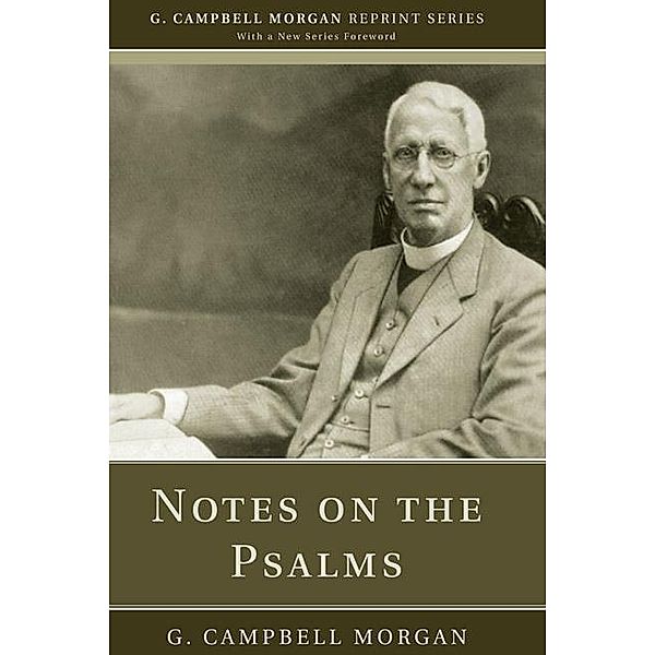 Notes on the Psalms / G. Campbell Morgan Reprint Series, G. Campbell Morgan