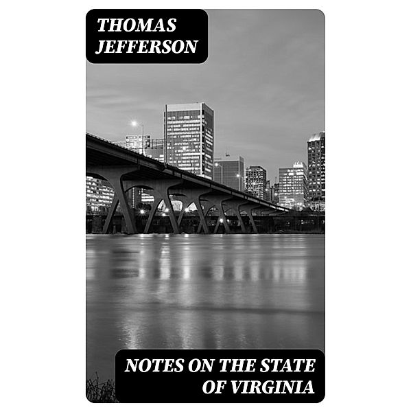 Notes on the State of Virginia, Thomas Jefferson