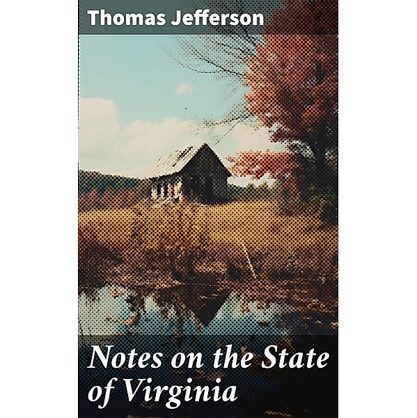 Notes on the State of Virginia, Thomas Jefferson