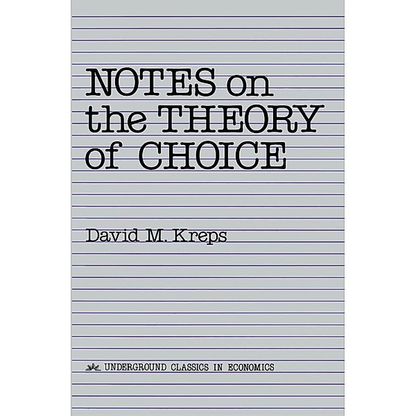 Notes On The Theory Of Choice, David Kreps