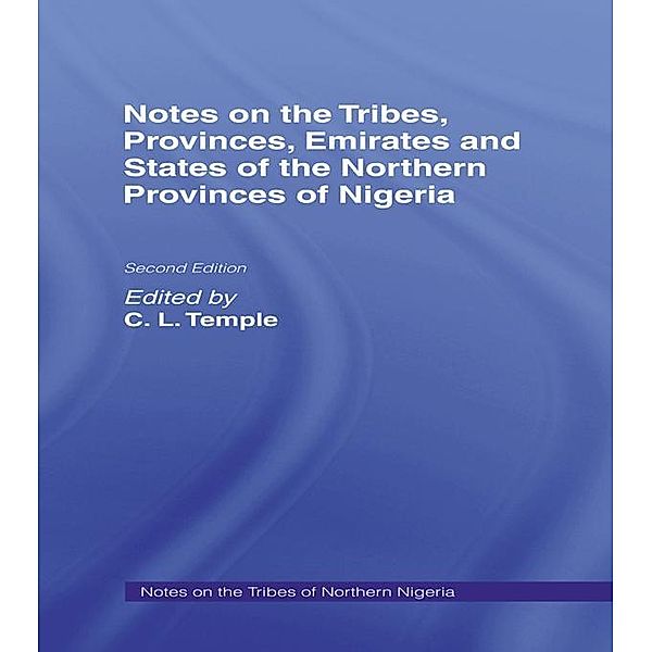 Notes on the Tribes, Provinces, Emirates and States of the Northern Provinces of Nigeria, O. Temple