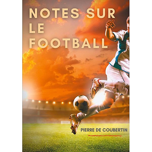 Notes sur le football, Pierre De Coubertin